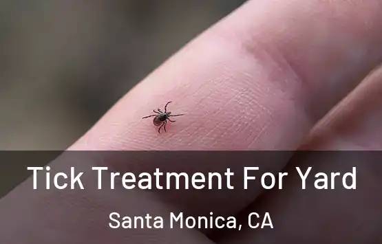  Tick Treatment For Yard Santa Monica, CA